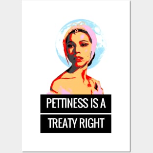 Pettiness is a Treaty Right Posters and Art